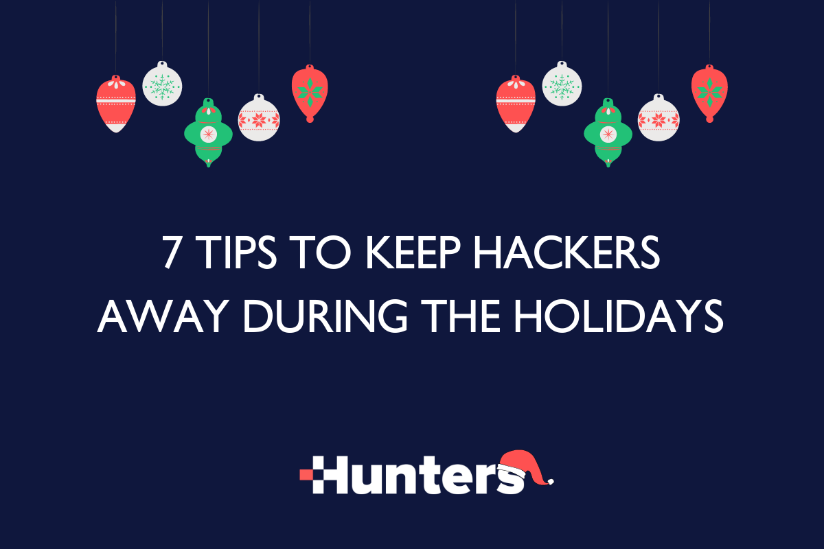 7 Tips to Keep Hackers Away During the Holidays