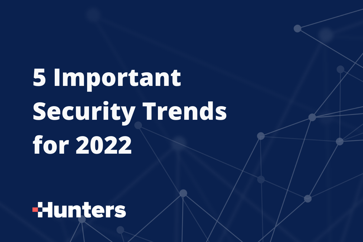 5 Important Security Trends for 2022