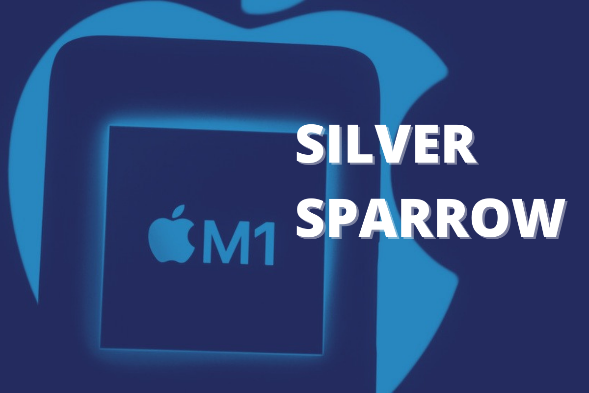 Silver Sparrow – A New Dawn of macOS Malware