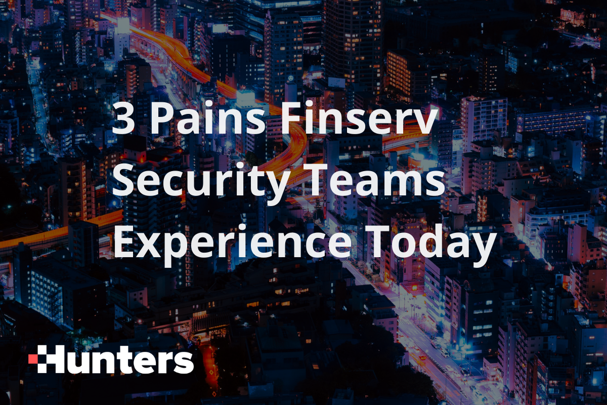 Three Pains Finserv Security Teams Experience Today