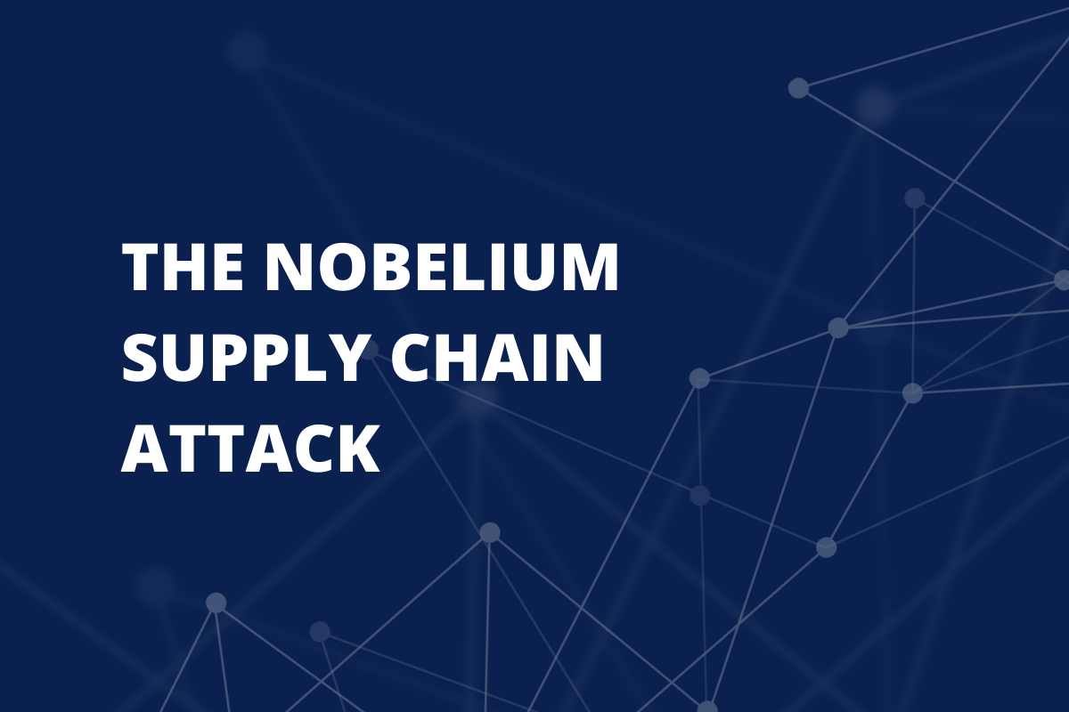 Nobelium Supply Chain Campaign - What You Should Do Right Now