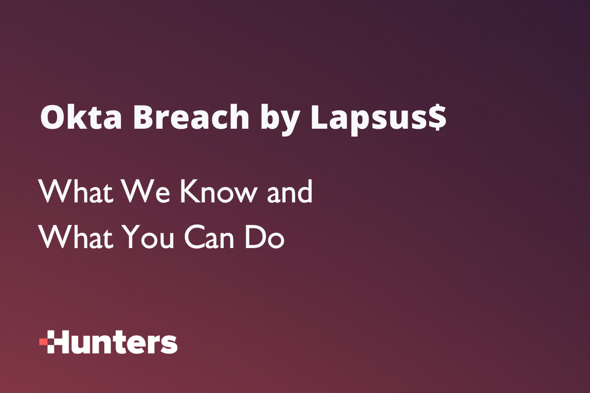 Okta Breach by Lapsus$ – What We Know and What You Can Do